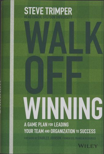 Walk Off Winning: A Game Plan for Leading Your Team and Organization to Success